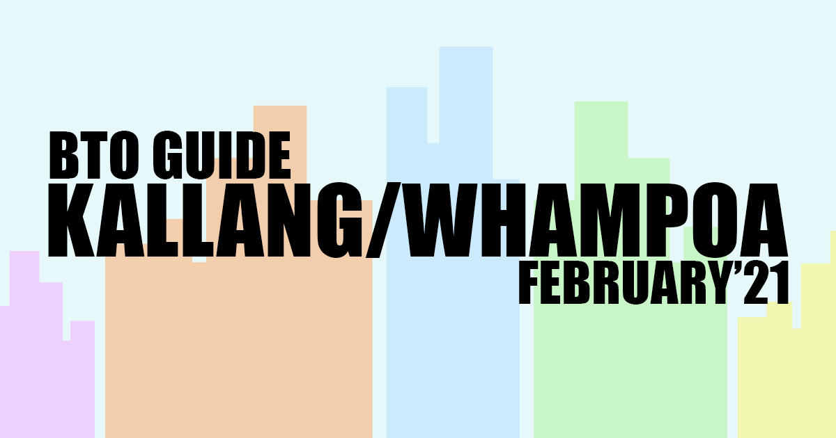 BTO Guide for Kallang/Whampoa Feb'21