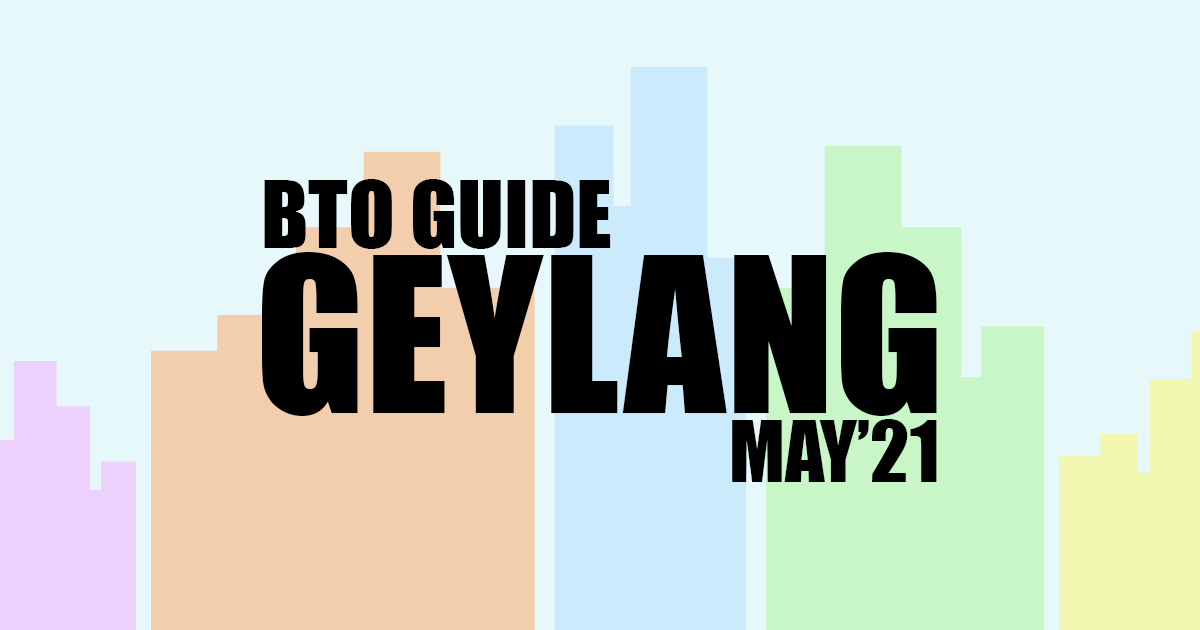 BTO Guide for Geylang May'21