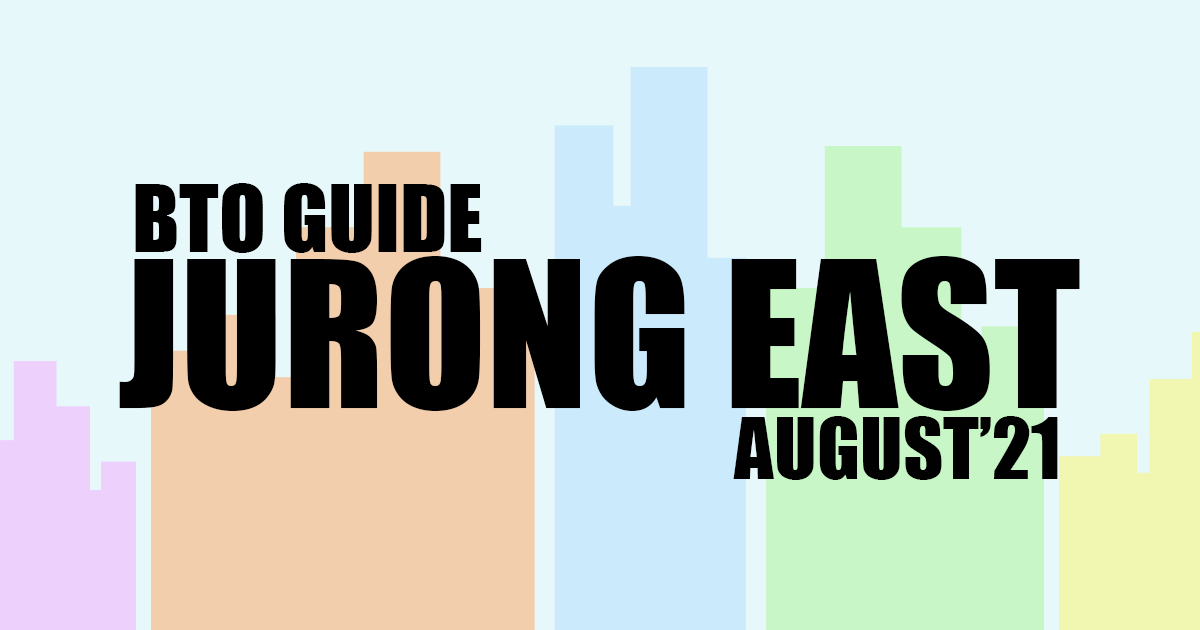 BTO Guide for Jurong East Aug'21