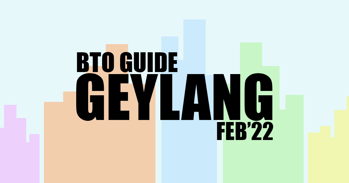 BTO Guide for Geylang Feb 2022