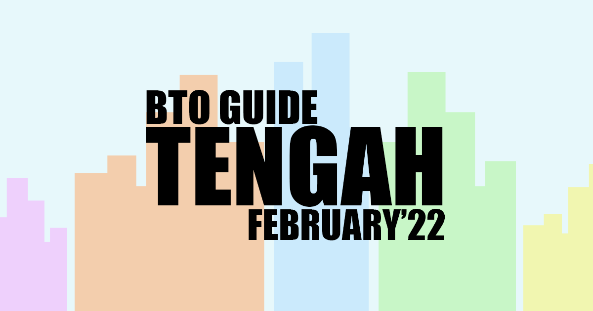 BTO Guide for Tengah Feb 2022