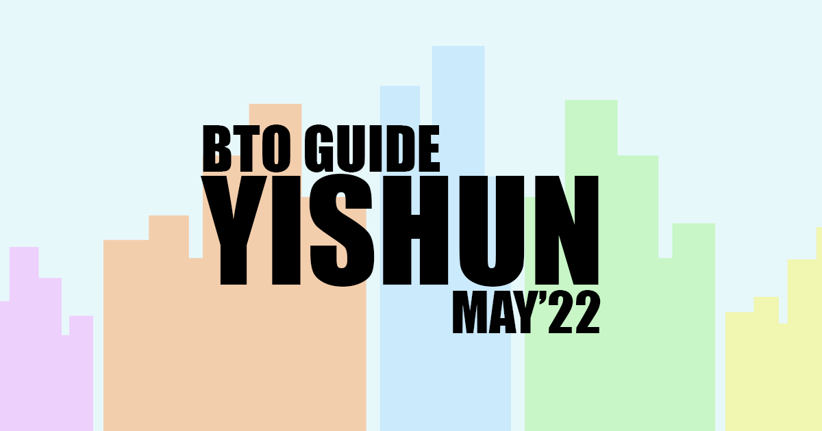 Yishun May'22 BTO Guide