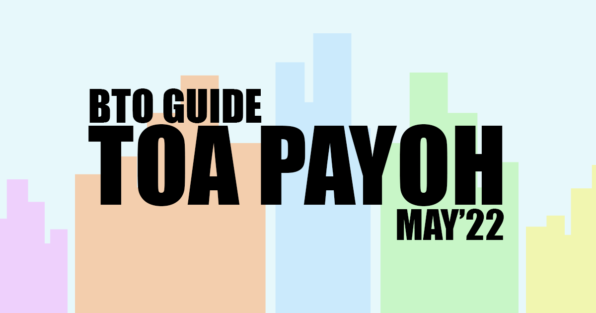 Toa Payoh May'22 BTO Guide