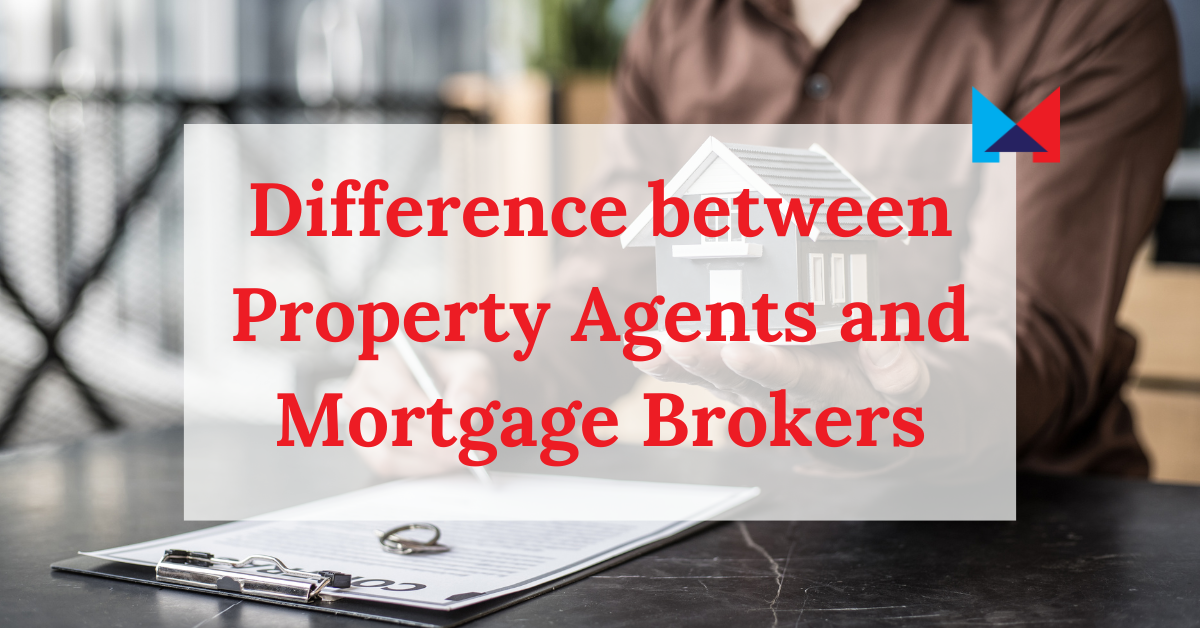 Mortgage Broker vs. Property Agent: What you need to know